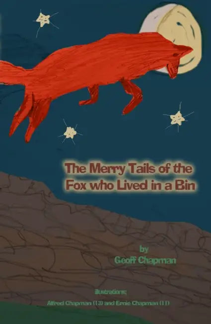 The Merry Tails of the Fox Who Lived in a Bin by Geoff Chapman