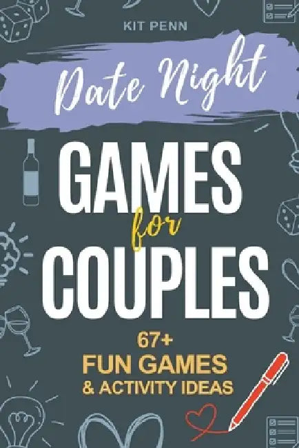 Games for Couples: Date Night 67+ Fun Two-Player Games and Activity Ideas for New or Married Couples by Kit Penn