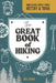 The Great Book of Hiking: Unbelievable Hiker Stories, History & Trivia by Bex Band