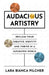 Audacious Artistry: Reclaim Your Creative Identity and Thrive in a Saturated World by Lara Bianca Pilcher