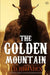 The Golden Mountain by Rhoades, J. D.