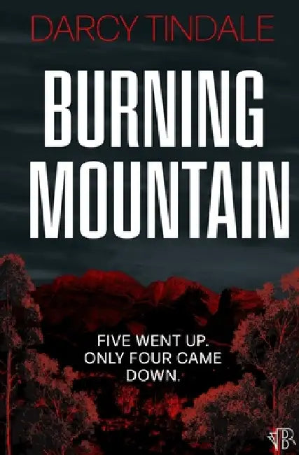 Burning Mountain: A dark and twisty rural noir crime thriller by Darcy Tindale