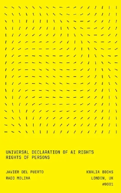 Universal Declaration of AI Rights: Rights of Persons by Javier del Puerto, Rado Molina