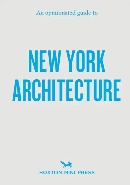 An Opinionated Guide to New York Architecture by Allison Meier