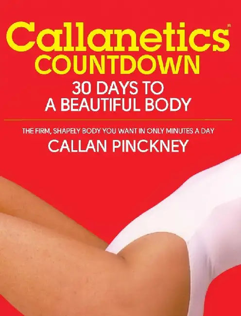 Callanetics Countdown: 30 Days to a Beautiful Body by Callan Pinckney