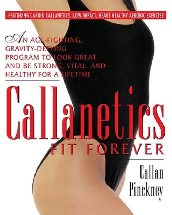 Callanetics Fit Forever by Callan Pinckney