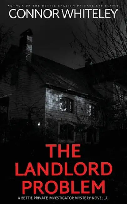 The Landlord Problem: A Bettie Private Investigator Mystery Novella by Connor Whiteley