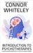 Introduction To Psychotherapies: A Clinical Psychology Introduction To Types Of Psychological Therapies by Whiteley, Connor