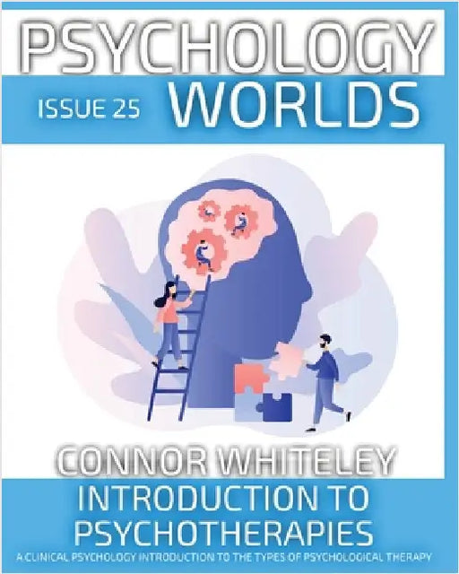 Issue 25: Introduction To Psychotherapies A Clinical Psychology Introduction to The Types of Psychological Therapy by Whiteley, Connor