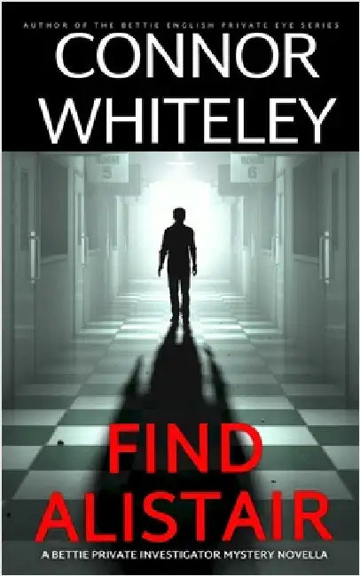 Find Alistair: A Bettie Private Investigator Mystery Novella by Whiteley, Connor