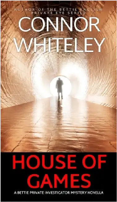 House of Games: A Bettie Private Investigator Mystery Novella by Whiteley, Connor