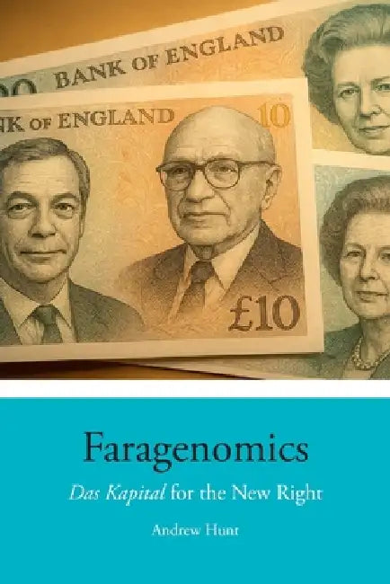 Faragenomics: Das Kapital for the New Right by Andrew Hunt