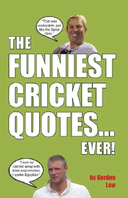 The Funniest Cricket Quotes... Ever! by Gordon Law