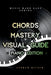 Chords Mastery Visual Guide - Piano Edition by Andrew Milner