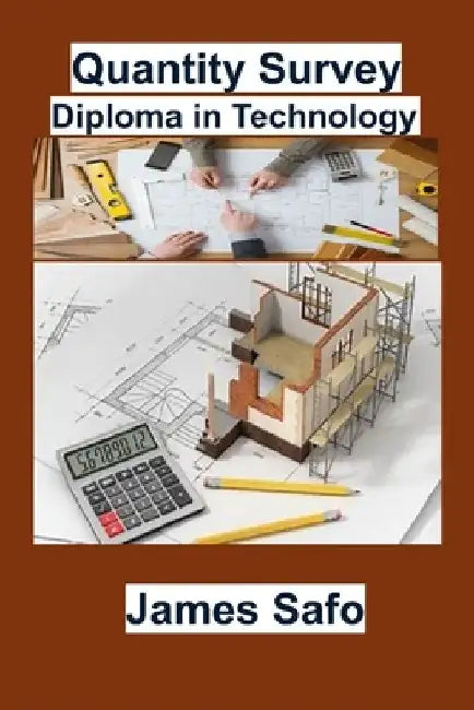 Quantity Survey: Diploma in Technology by James Safo