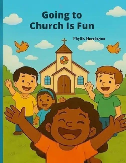 Going to Church is Fun by Phyllis Harrington