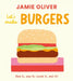 Let's Make Burgers: See It, Say It, Cook It, Eat It! by Jamie Oliver, Adrian Johnson