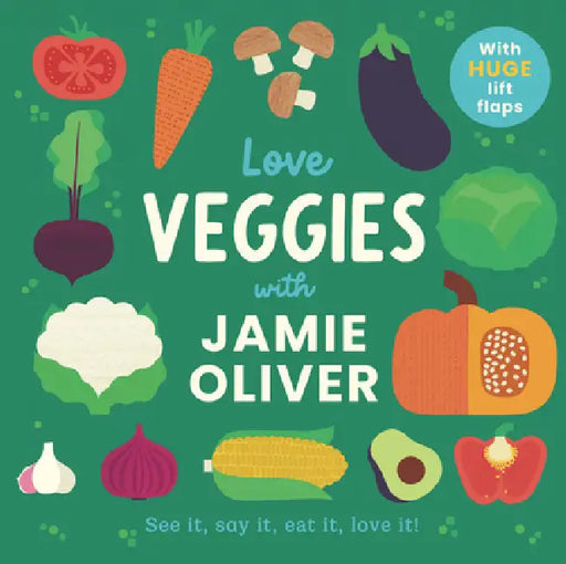 Love Veggies with Jamie Oliver: See It, Say It, Eat It, Love It! by Jamie Oliver, Adrian Johnson