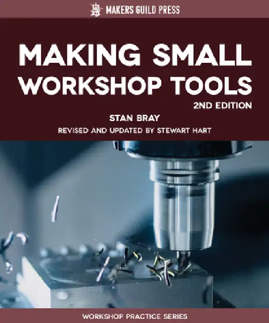 Making Small Workshop Tools by Stan Bray, Stewart Hart