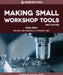 Making Small Workshop Tools by Stan Bray, Stewart Hart