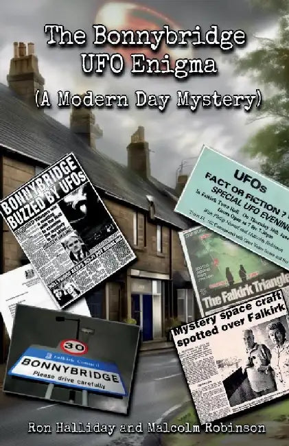 The Bonnybridge UFO Enigma (A Modern Day Mystery) by Malcolm Robinson