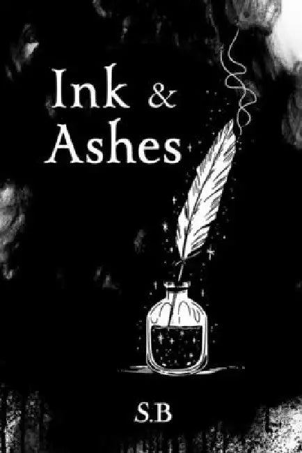 Ink & Ashes by Fatima Seehar, S. B