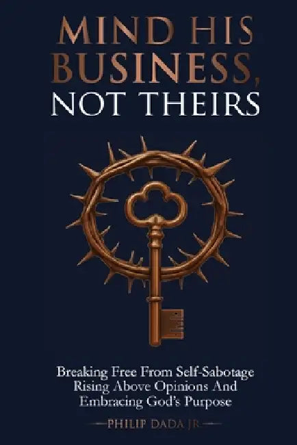 Mind His Business Not Theirs by Philip Dada