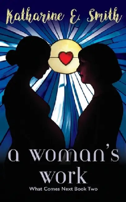 A Woman's Work by Katharine E. Smith, Catherine Clarke