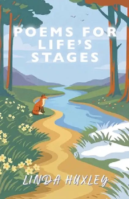 Poems for Life's Stages by Linda Huxley