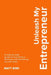 Unleash My Entrepreneur by Matt Bird