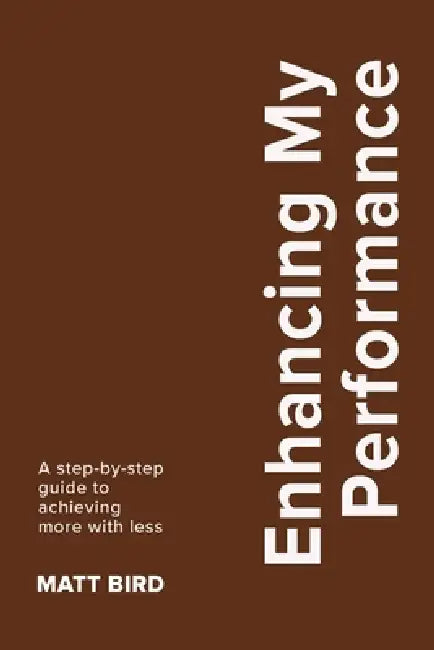 Enhancing My Performance by Matt Bird
