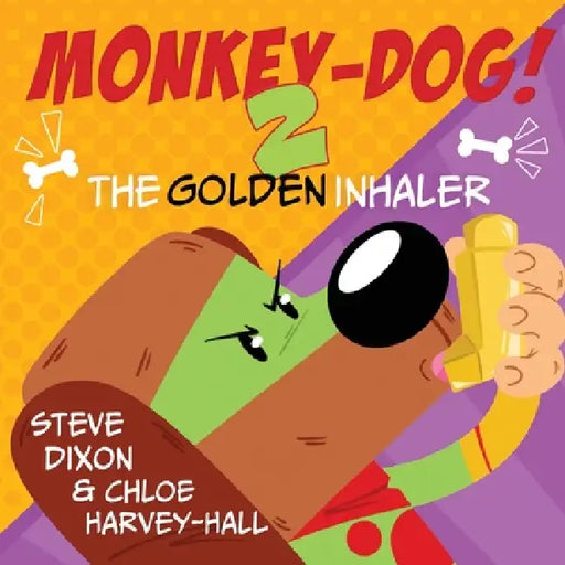 Monkey-Dog 2! The Golden Inhaler by Steve Dixon, Chloe Harvey-Hall