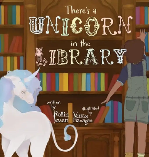 There's a Unicorn in the Library by Rollin Jewett, Venus Flanagan