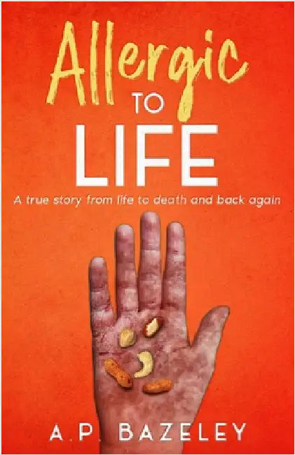 Allergic To Life by Bazeley, A. P.