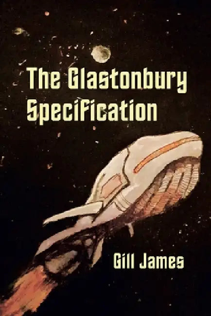 The Glastonbury Specification by Gill James, Ashleigh James