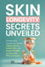 Skin Longevity Secrets Unveiled: Discover How Anyone Can Achieve Timeless Beauty, Radiant Skin, and Reduce Wrinkles and Fine Lines by Ageless Revelations