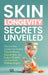Skin Longevity Secrets Unveiled: Discover How Anyone Can Achieve Timeless Beauty, Radiant Skin, and Reduce Wrinkles and Fine Lines by Ageless Revelations