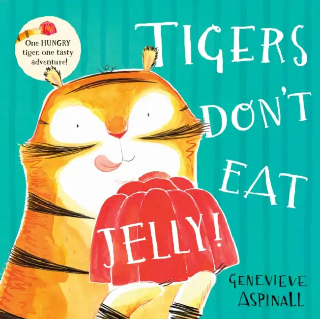 Tigers Don't Eat Jelly! by Genevieve Aspinall