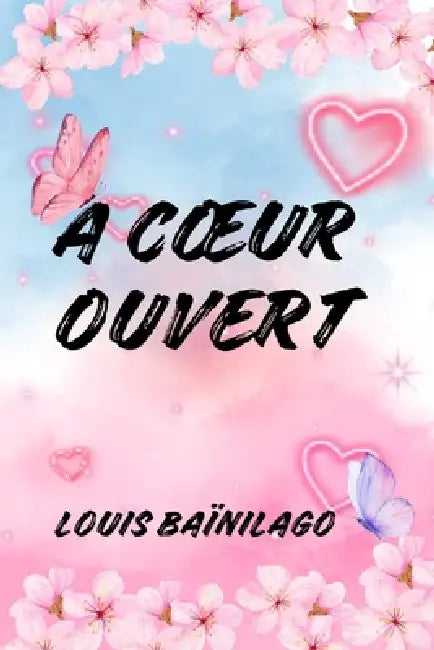 A Coeur Ouvert by Louis Baïnilago