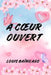 A Coeur Ouvert by Louis Baïnilago