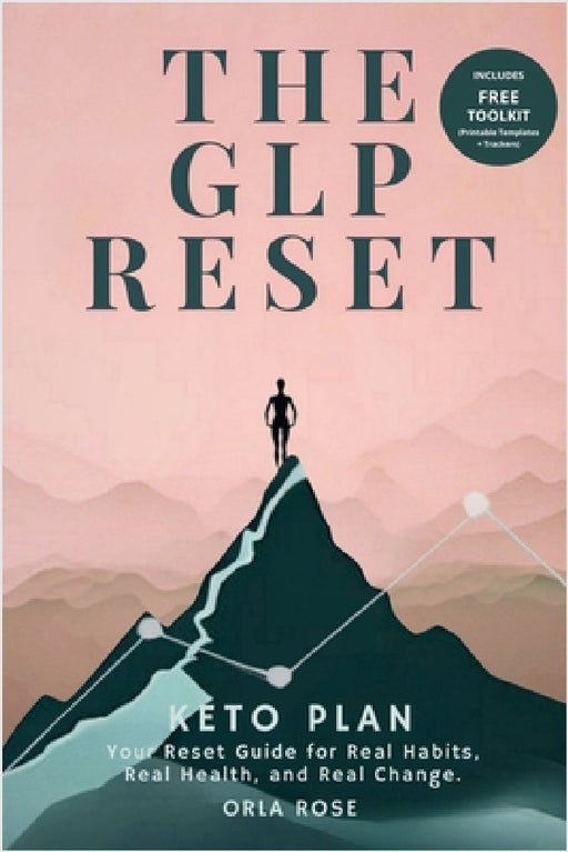 The GLP Reset: Keto Plan: Nutrition, Mindset & Wellness Companion for Sustainable GLP-1 Weight Loss by Orla Rose