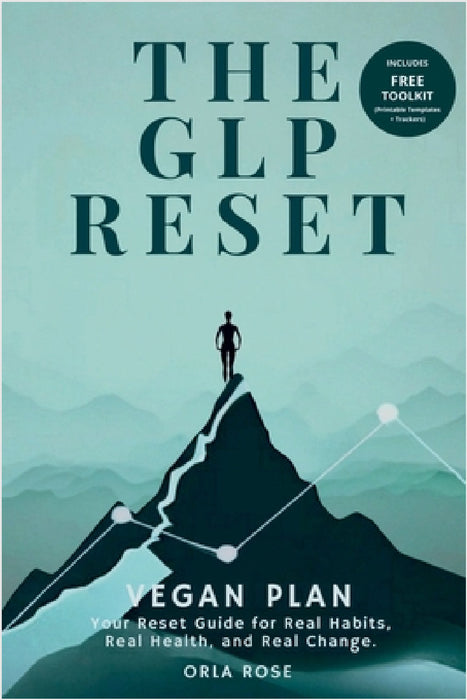 The GLP Reset: Vegan Plan: Nutrition, Mindset & Wellness Companion for Sustainable GLP-1 Weight Loss by Orla Rose