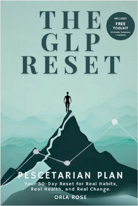 The GLP Reset: Pescetarian Plan: Nutrition, Mindset & Wellness Companion for Sustainable GLP-1 Weight Loss by Orla Rose