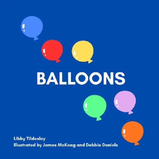 Balloons by Debbie Daniels, James McKeag, Libby Tildesley