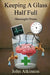 Keeping A Glass Half-Full: A Patient Pharmacist V by John Atkinson