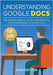 Understanding Google Docs - 2025 Edition: The Full Color Guide to Document Creation, Formatting, and Collaboration by Wilson, Kevin