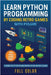 Learn Python Programming by Coding Retro Games with Pygame: A Hands-On Python Course Inspired by 80s and 90s Classics by Wilson, Kevin
