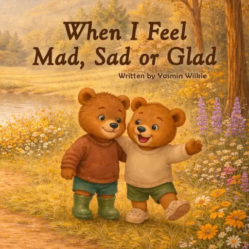 WHEN I FEEL MAD, SAD OR GLAD by YASMIN WILKIE