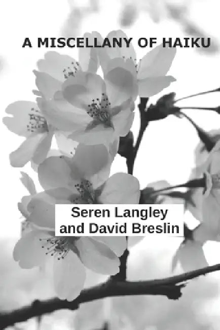 A Miscellany of Haiku: American Edition by David Breslin, Seren Langley