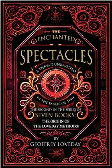 The Enchanted Spectacles: The Origin of The Loveday Method by Loveday, Geoffrey
